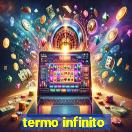 termo infinito